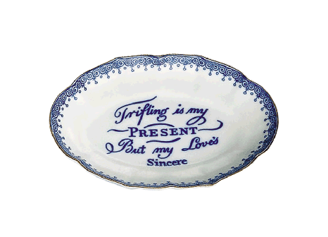 TRIFLING IS MY PRESENT BUT MY LOVE'S SINCERE