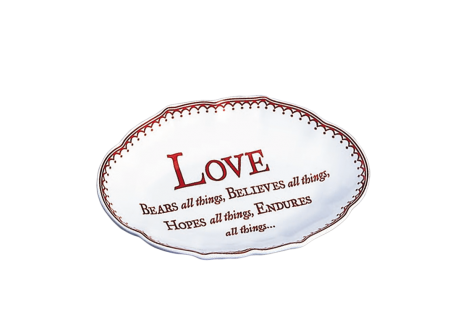 LOVE BEARS ALL THINGS, HOPES ALL THINGS, ENDURES ALL THINGS