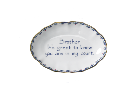 BROTHER, IT'S GREAT TO KNOW YOU ARE IN MY COURT